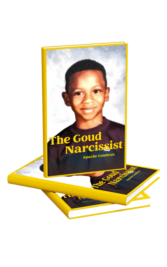 The Goud Narcissist By Apache Goudeau Hardcover Book